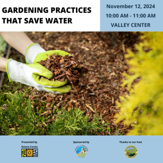 Top left corner black text reads Gardening Practices That Save Water, Top right corner black text reads November 12, 2024 10am-11am Valley Center, Below is image of two hands wearing white and green gloves holding mulch surrounded by green leaves. 