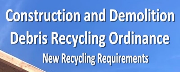 New Construction and Demolition Recycling Requirements- Effective April 1, 2020