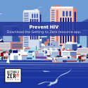 Getting to Zero Social Graphic 3 Square social graphic with blue cityscape background with "Prevent HIV" text to promote Getting to Zero.